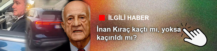 ILGILI HABER Inan Kirac kacti mi yoksa kacirildi mi