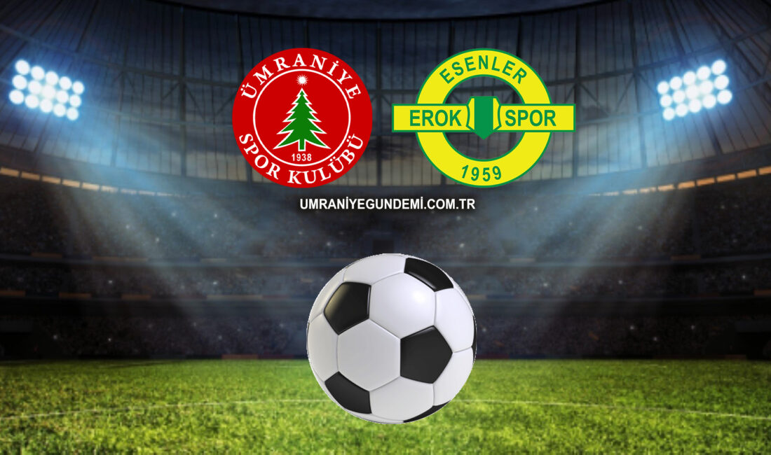 TFF 1. Lig’in 4. haftasında Ümraniyespor ile Esenler Erokspor karşı