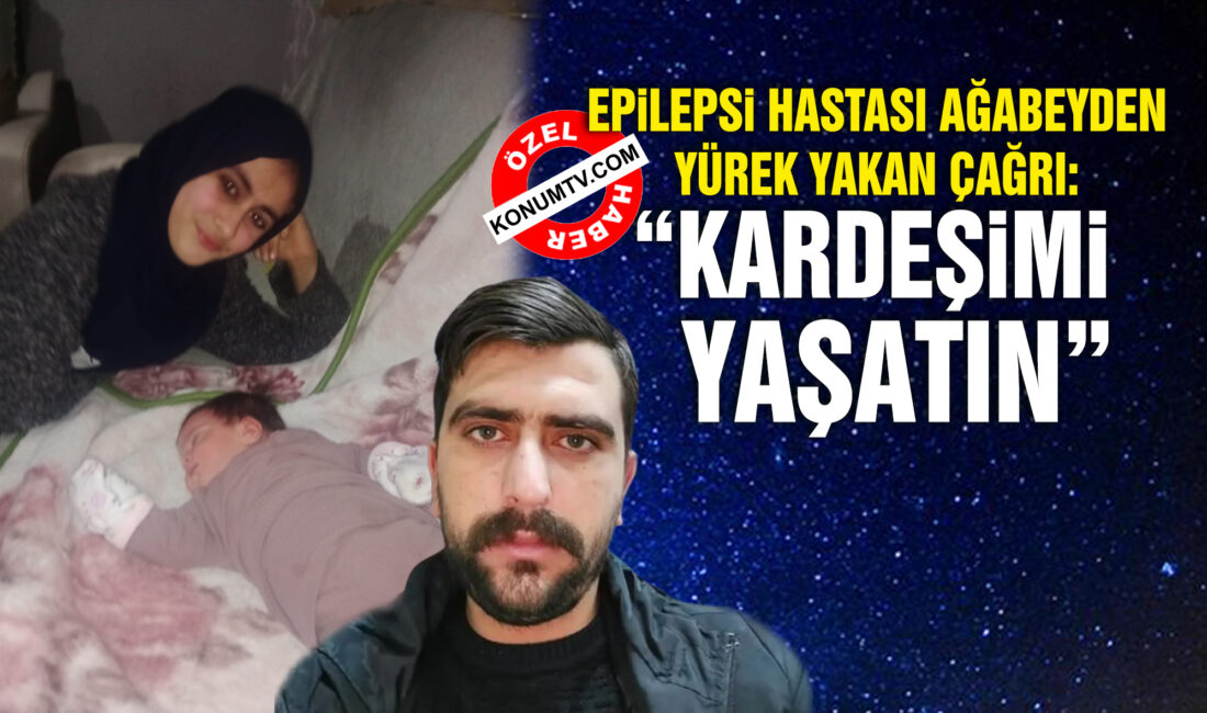 Epilepsi ve astım hastası Kenan Gül, kanserle mücadele eden kardeşi