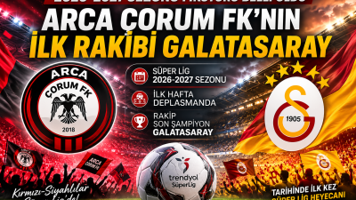 Arca Çorum FK'nın 2026-2027 Süper Lig fikstürü açıklandı. Tarihindeki ilk