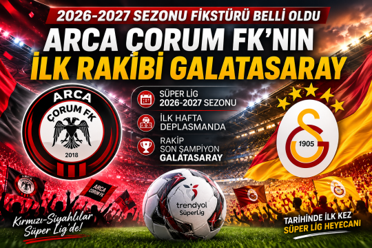 Arca Çorum FK'nın 2026-2027 Süper Lig fikstürü açıklandı. Tarihindeki ilk