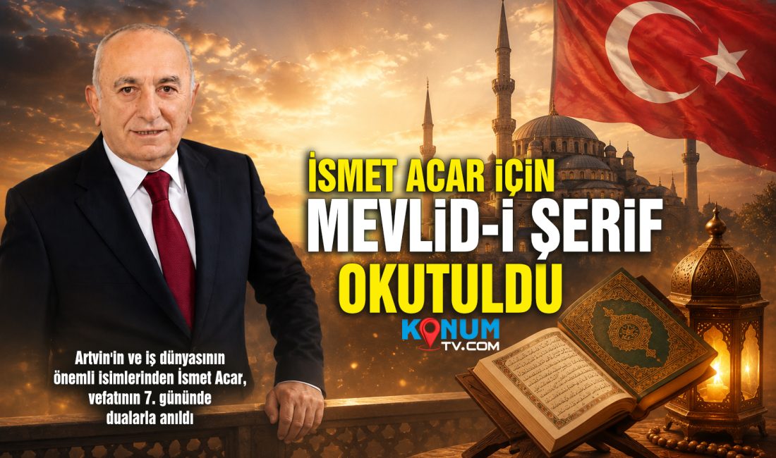 Artvin'in ve iş dünyasının önemli isimlerinden İsmet Acar, vefatının 7.