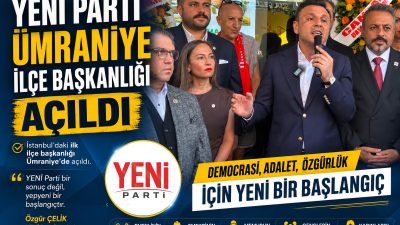 YENİ Parti’nin İstanbul’daki ilk ilçe başkanlığı Ümraniye’de açıldı. İstanbul İl